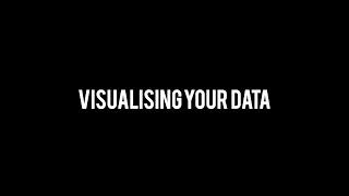 Visualising your Data