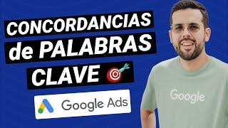 Las NUEVAS Concordancias de Palabras Clave en Google Ads [Actualización 2024]