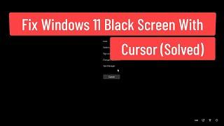 Fix Windows 11 Black Screen With Cursor (Solved)