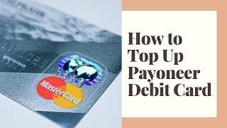 How to Load Money on Payoneer Debit Card 2022