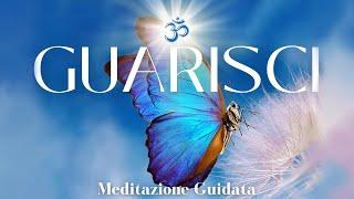 Tu Puoi Farcela, Guarisci la tua Vita - Meditazione Guidata