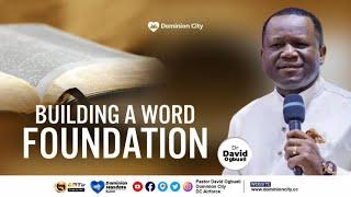 BUILDING A WORD FOUNDATION || DR DAVID OGBUELI