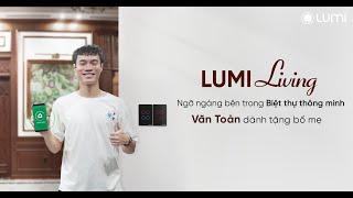 [Tập 8] Lumi Living: HOUSE TOUR BIỆT THỰ THÔNG MINH CẦU THỦ VĂN TOÀN DÀNH TẶNG BỐ MẸ