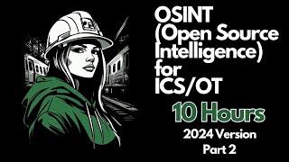 OSINT for ICS/OT - Complete 10+ Hour Course - Part 2 (Getting Started with OSINT)