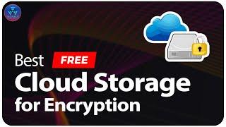 Best Free Safe Cloud Storage With End To End Encryption In 2021