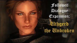 Follower Dialogue Expansion: Uthgerd the Unbroken - From Broken to Unbroken