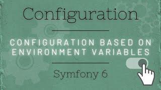 Symfony 6 - Configuration based on environment variables