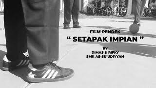 FILM PENDEK "SETAPAK IMPIAN"