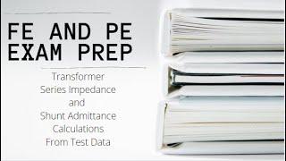 FE and PE Exam | Transformer Series Impedance and Shunt Admittance Calculations from Test Data