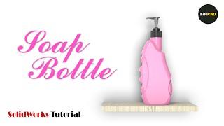 Solidworks Tutorial : Soap Bottle (Surface Feature)