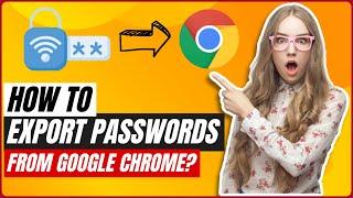 How To Export Stored Passwords In Google Chrome