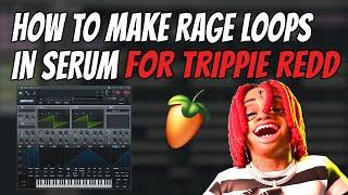 How to Make CRAZY Rage Loops From SCRATCH in Serum (Trippie Redd, Miss The Rage) FL Studio Tutorial
