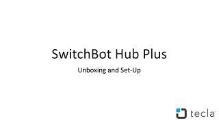 SwitchBot Hub Plus Unboxing and Setup