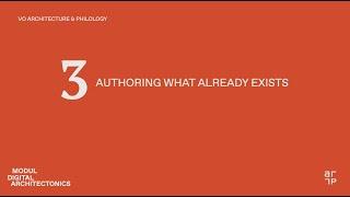 Authoring what Exists Already – Architecture and Philology