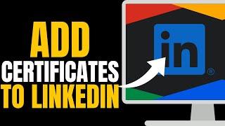 How to Add Certificates to Your LinkedIn Profile | Step-by-Step Guide