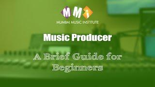 Music Producers | A brief guide for beginers | Mumbai Music Institute