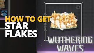 How to get Star Flakes Wuthering Waves