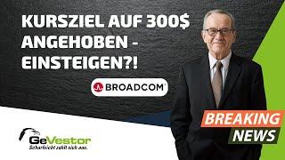 Broadcom: Kursziel auf 300$ angehoben! Jetzt einsteigen?! | GeVestor Täglich