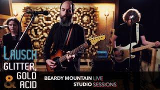 LAUSCH // Glitter, Gold & Acid // BEARDY MOUNTAIN STUDIO SESSION // [4K]