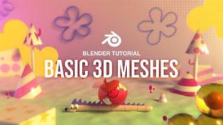 Blender Tutorial | Basic 3D Meshes