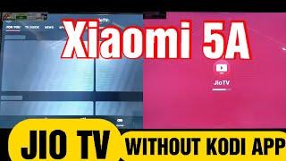 How to Open Jio TV App to Xiaomi 5A smart TV Without KODI Application