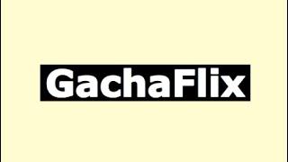 GachaFlix