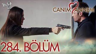 Canım Annem 284. Bölüm "AİLEMİN YOLUNDAKİ DİKENLERİ GÖZÜMÜ BİLE KIRPMADAN SÖKERİM!"