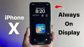 Enable Always On Display on iPhone X (iOS 16.7.7)