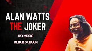 Alan Watts - The Joker 🃏