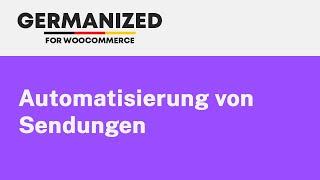 Germanized für WooCommerce - Automatisierungsmöglichkeiten von Sendungen