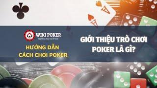 [TẬP 1] Hướng dẫn cách chơi Poker cơ bản | Wiki Poker