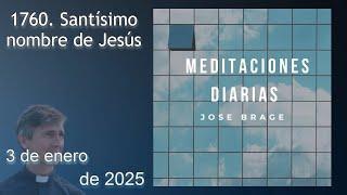 MEDITACIÓN de HOY VIERNES 3 ENERO 2025 | EVANGELIO DE HOY | DON JOSÉ BRAGE | MEDITACIONES DIARIAS