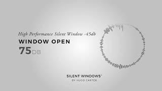 Noise Test: High Performance SILENT WINDOWS by Hugo Carter - Noise Pollution Reduced by 45dB