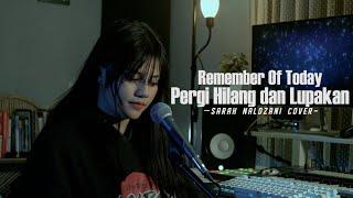 Remember Of Today - Pergi Hilang dan Lupakan (Sarah Naldzani Cover)