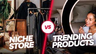 Niche stores vs trending products