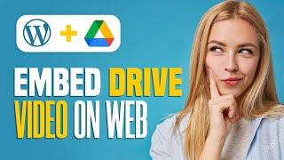How To Embed GOOGLE DRIVE Video To Your WORDPRESS Website | Quick Guide (2022)