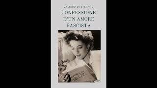 Valerio Di Stefano - Confessione d'un amore fascista - Audiolibro - Lettura di Valerio Di Stefano