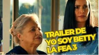 Trailer de YO SOY BETTY LA FEA 3