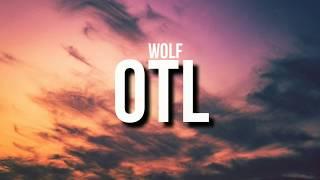 Wolf - OTL (Lyrics) ft. Ayuno & Fonz