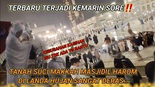 TERBARU‼️TANAH SUCI MAKKAH MASJIDIL HAROM DI LANDA HUJAN SANGAT DERAS]KASIHAN IBU TDK ADA YG BANTU