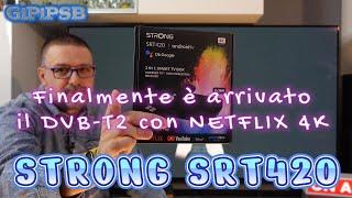 un decoder DVB-T2 Smart con Netflix in 4K - Strong SRT420 finalmente!