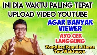 KAPAN WAKTU PALING TEPAT UNTUK UPLOAD VIDEO YOUTUBE || AGAR DAPAT VIEWER BANYAK