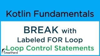 Kotlin BREAK Statements with LABELED FOR Loop. Kotlin for Android #6.5