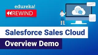 Salesforce Sales Cloud Overview Demo | Salesforce sales Cloud | Salesforce | Edureka Rewind - 1