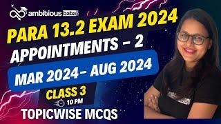 Para 13.2 Exam 2024 | Topicwise Current Affairs in MCQs : APPOINTMENTS- 2(Mar - Aug) | Ambitiousbaba