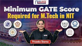 Minimum GATE Score Required for M.Tech in NITs | GATE Cut Off For NITs | Priyanka Sharma