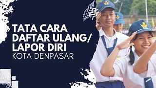 TATA CARA DAFTAR ULANG/LAPOR DIRI - PPDB 2023 KOTA DENPASAR