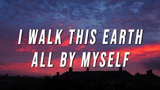 EKKSTACY - i walk this earth all by myself (Lyrics)