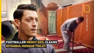 MOMENT MESUT OZIL CLEANS MOSQUE TOILET IN ISTANBUL