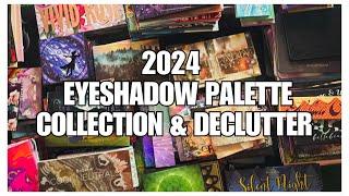 2024 Eyeshadow Palette Collection & Declutter